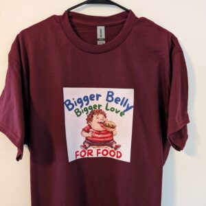 Bigger Belly Bigger Love t shirt