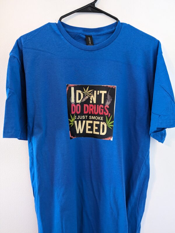 I Don’t Do Drugs I Just Smoke Weed t shirt