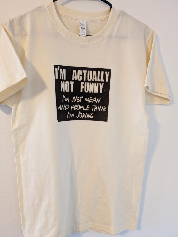 Im Actually Not Funny Just Mean t shirt