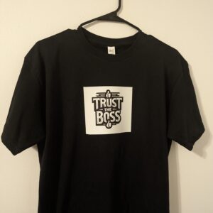 Trust The Boss t shirt