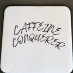 Caffeine Conquerer Coaster