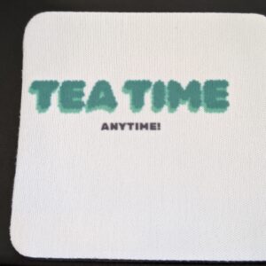 Tea Time Any Time Coaster