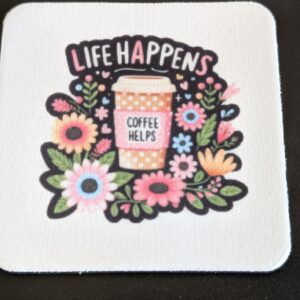 Life Happens Coffee Helps Coaster