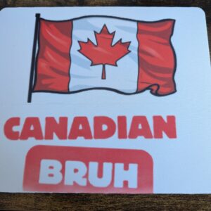 Canadian Bruh Mouse Pad