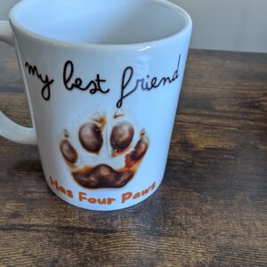 My Best Friend Has Four Paws 11oz Mug