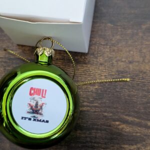 Chill it’s Xmas Christmas Round Bulb Metal Ornament