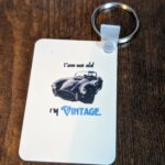 I ‘Am Not Old I’m Vintage Custom Key Chain