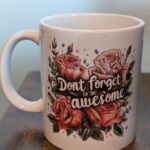 Don’t Forget To Be Awesome Mug