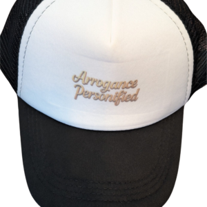 Arrogance Personified Trucker Hat