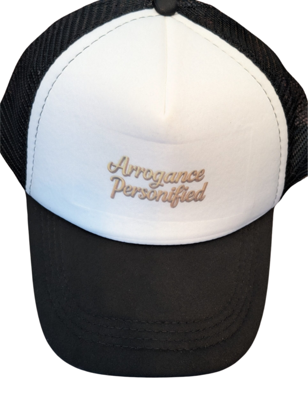 Arrogance Personified Trucker Hat