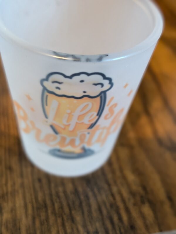 Life’s Brewtiful Frosted Shot Glass