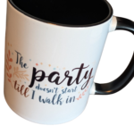 The Party Doesn’t Start Till I Walk In 15oz Mug