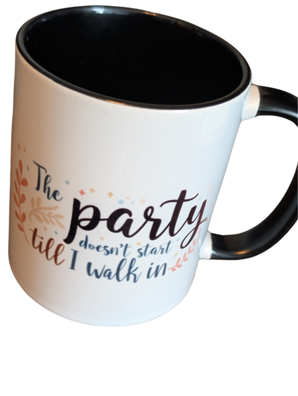 The Party Doesn’t Start Till I Walk In 15oz Mug